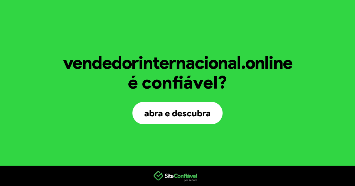 O site vendedorinternacional.online é confiável?
