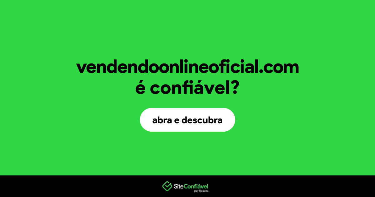 O site vendendoonlineoficial.com é confiável?