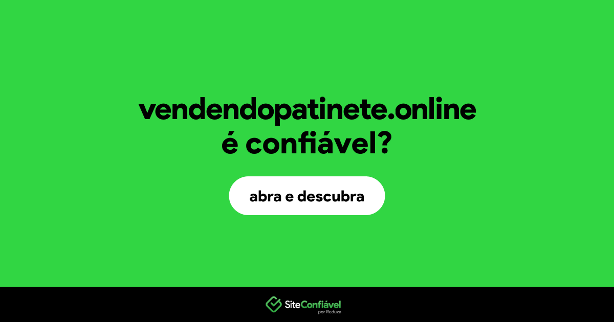 O site vendendopatinete.online é confiável?
