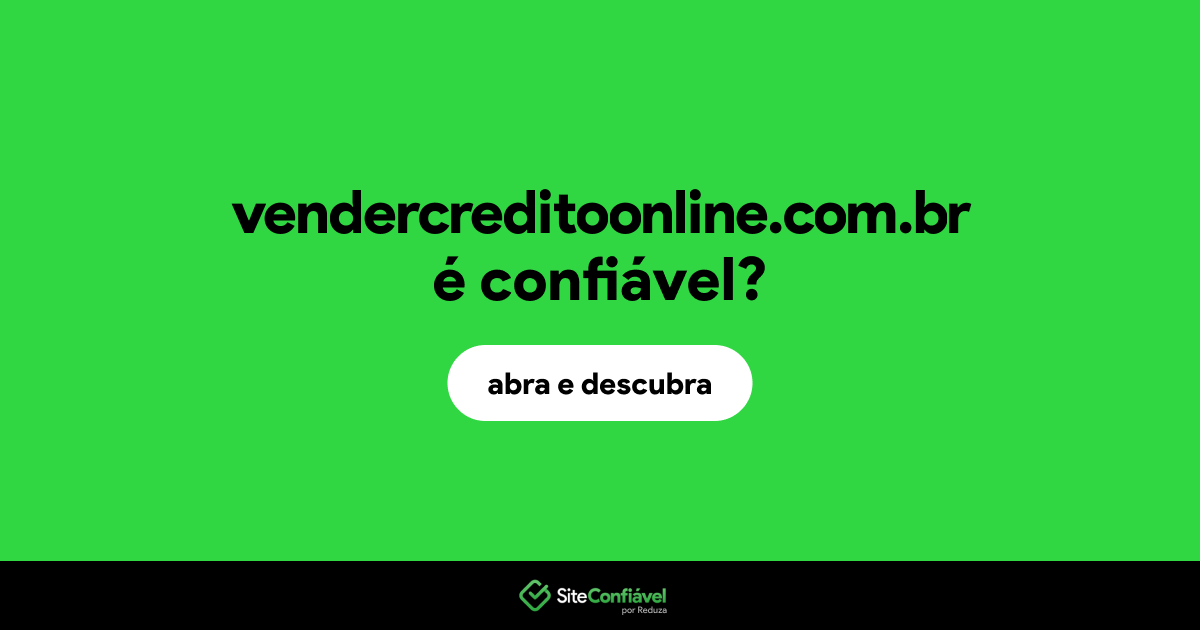 O site vendercreditoonline.com.br é confiável?