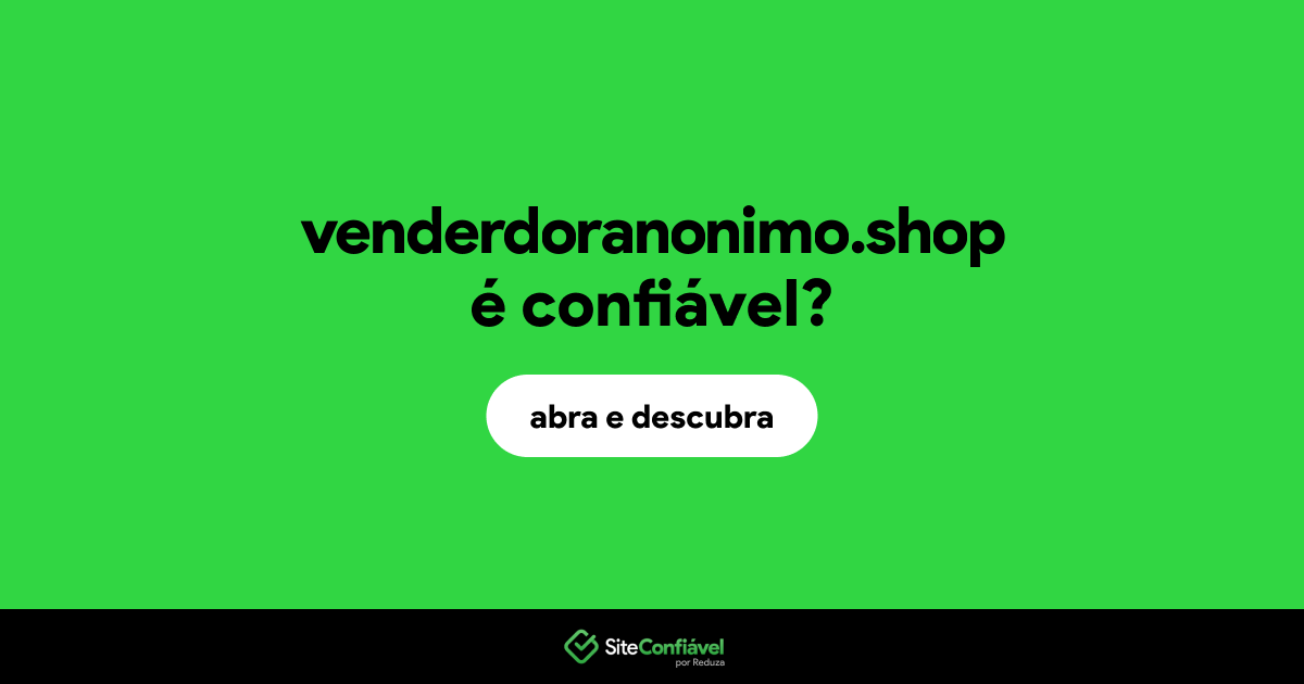 O site venderdoranonimo.shop é confiável?