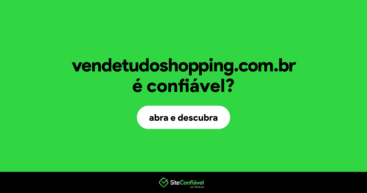 O site vendetudoshopping.com.br é confiável?