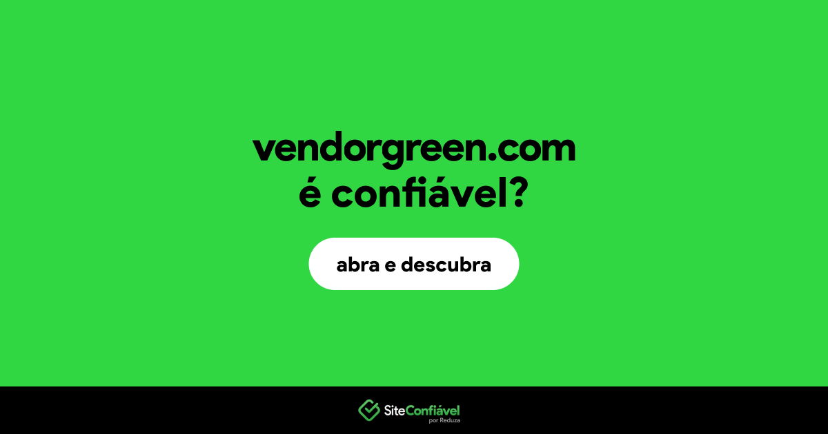 O site vendorgreen.com é confiável?