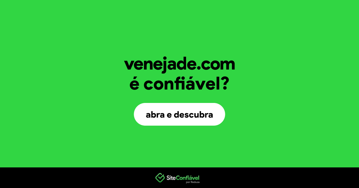 O site venejade.com é confiável?