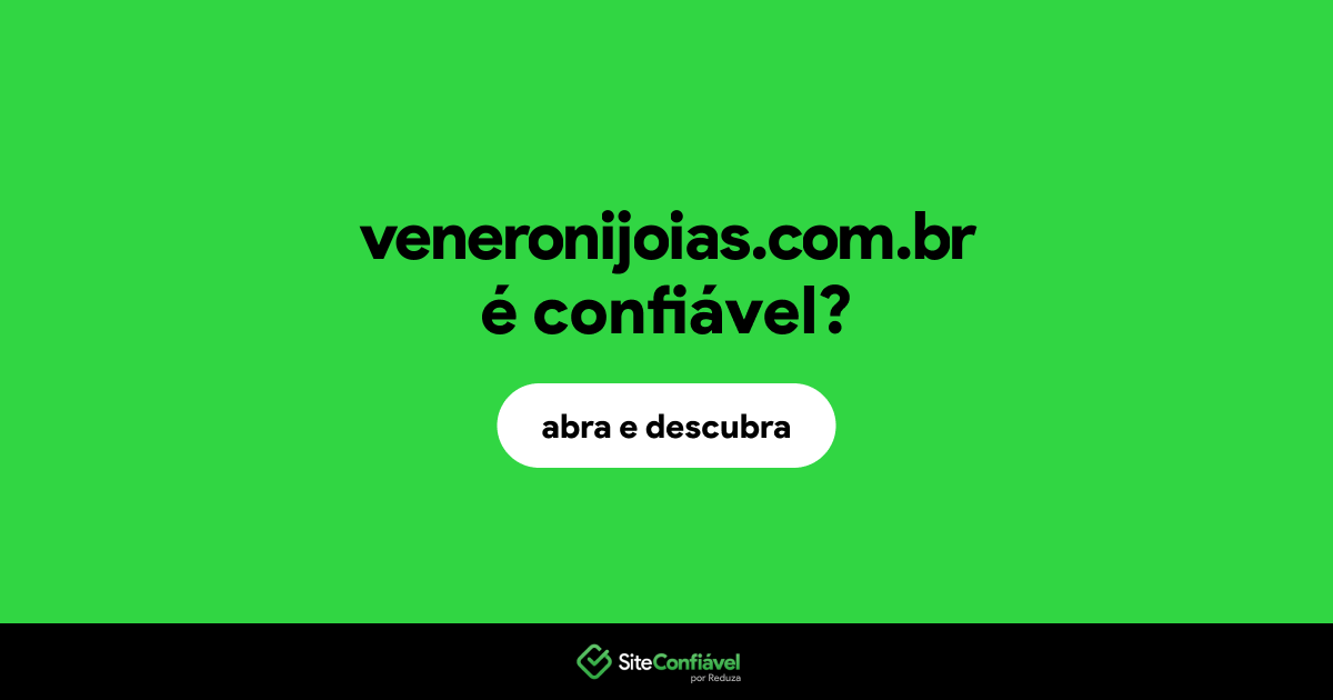 O site veneronijoias.com.br é confiável?