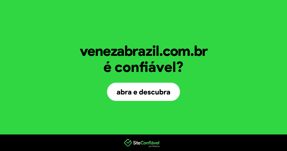 O site venezabrazil.com.br é confiável?