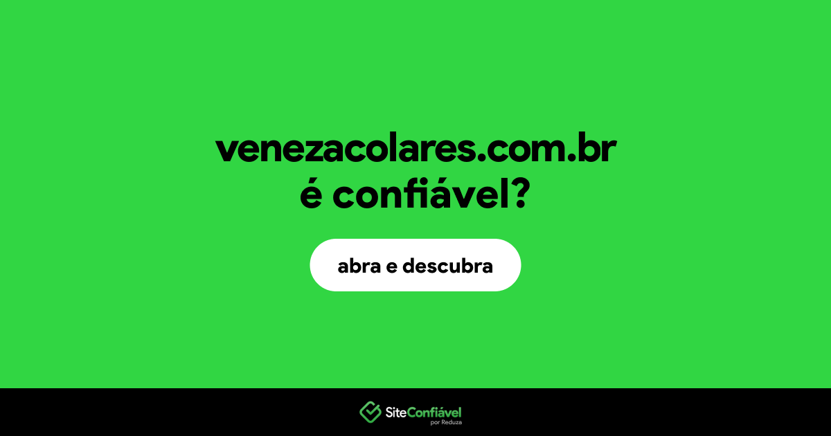 O site venezacolares.com.br é confiável?