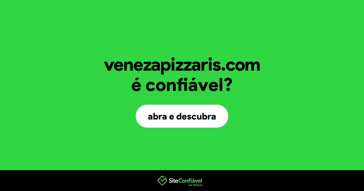 O site venezapizzaris.com é confiável?