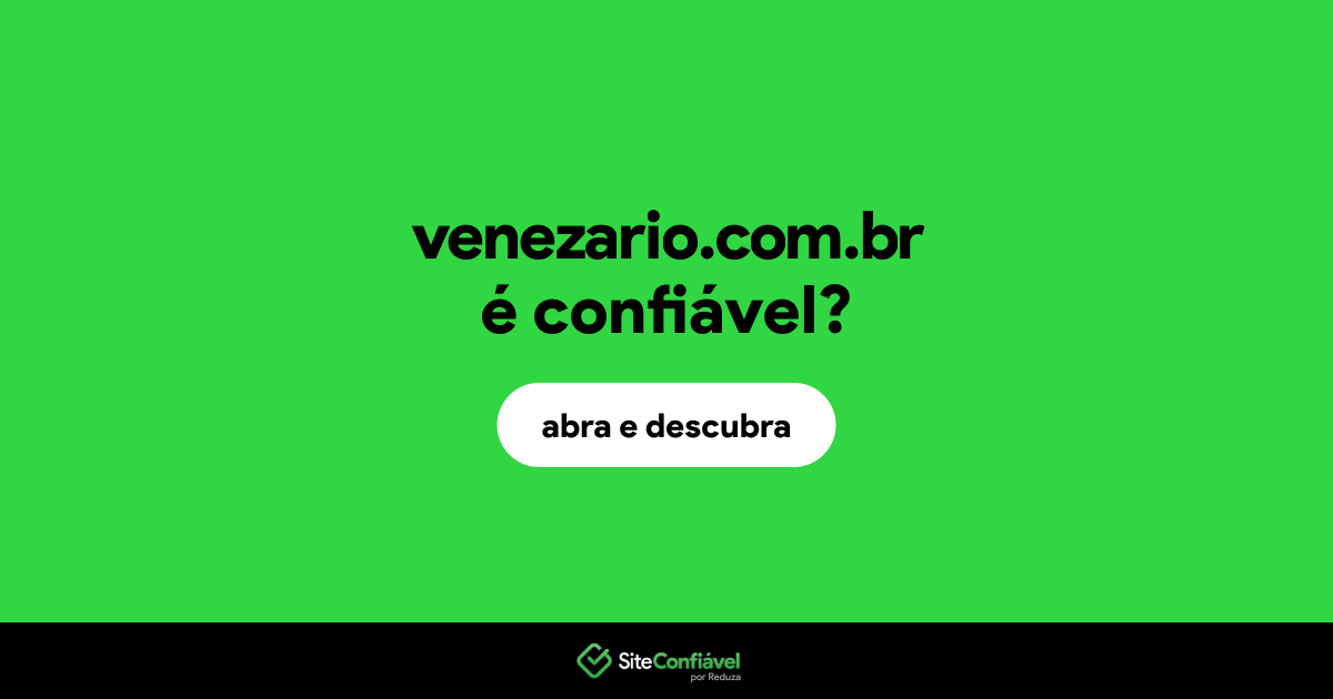 O site venezario.com.br é confiável?