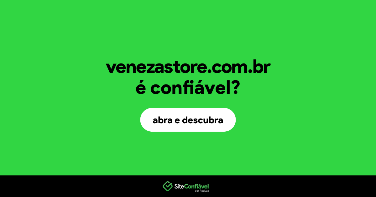 O site venezastore.com.br é confiável?