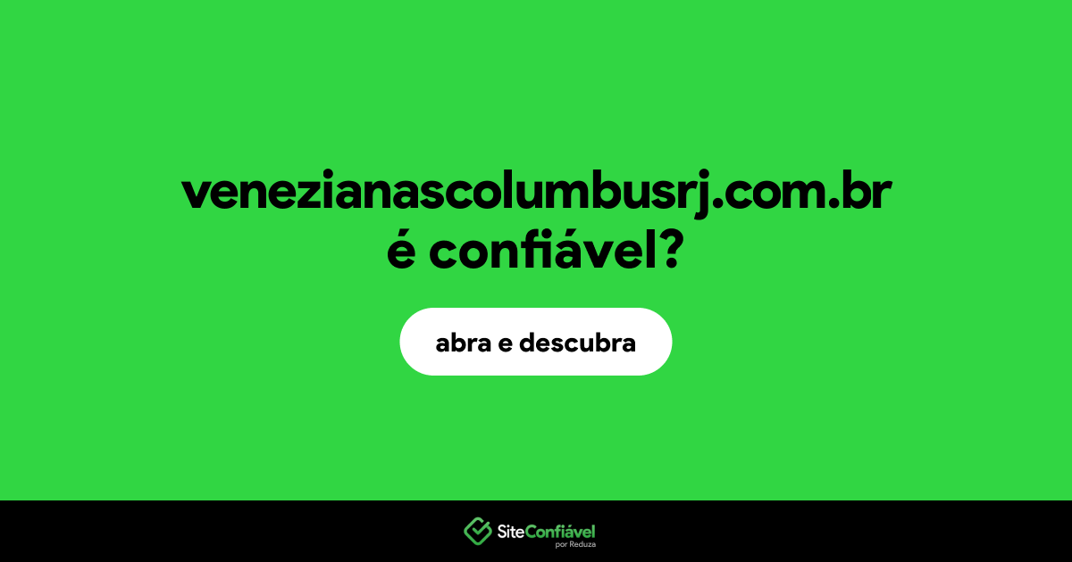 O site venezianascolumbusrj.com.br é confiável?