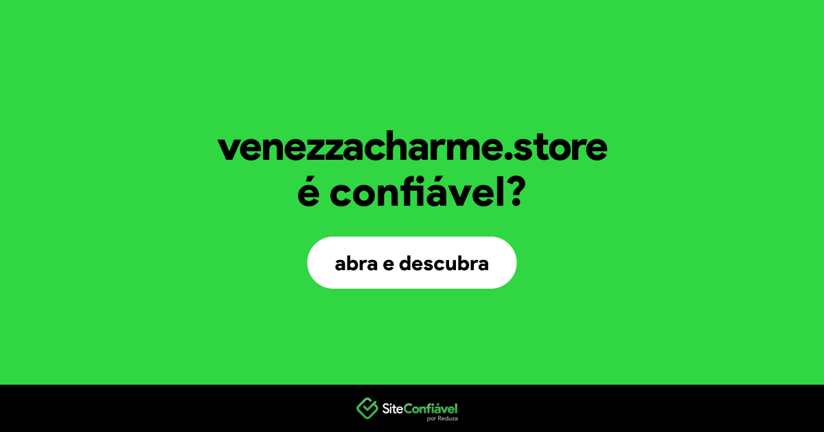 O site venezzacharme.store é confiável?