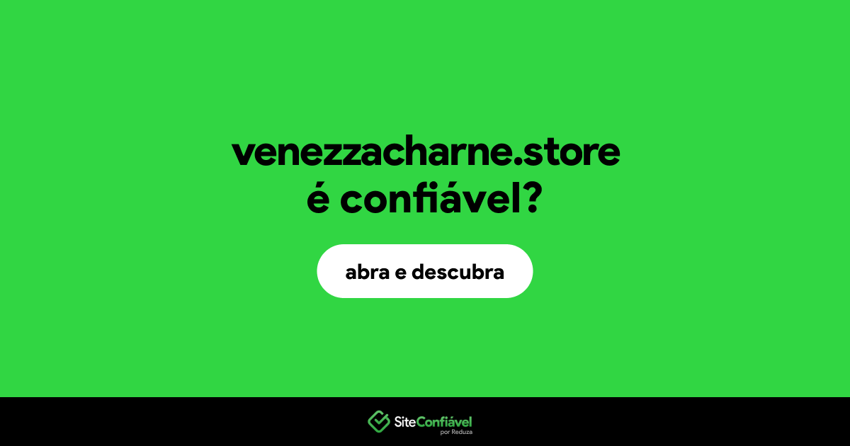 O site venezzacharne.store é confiável?