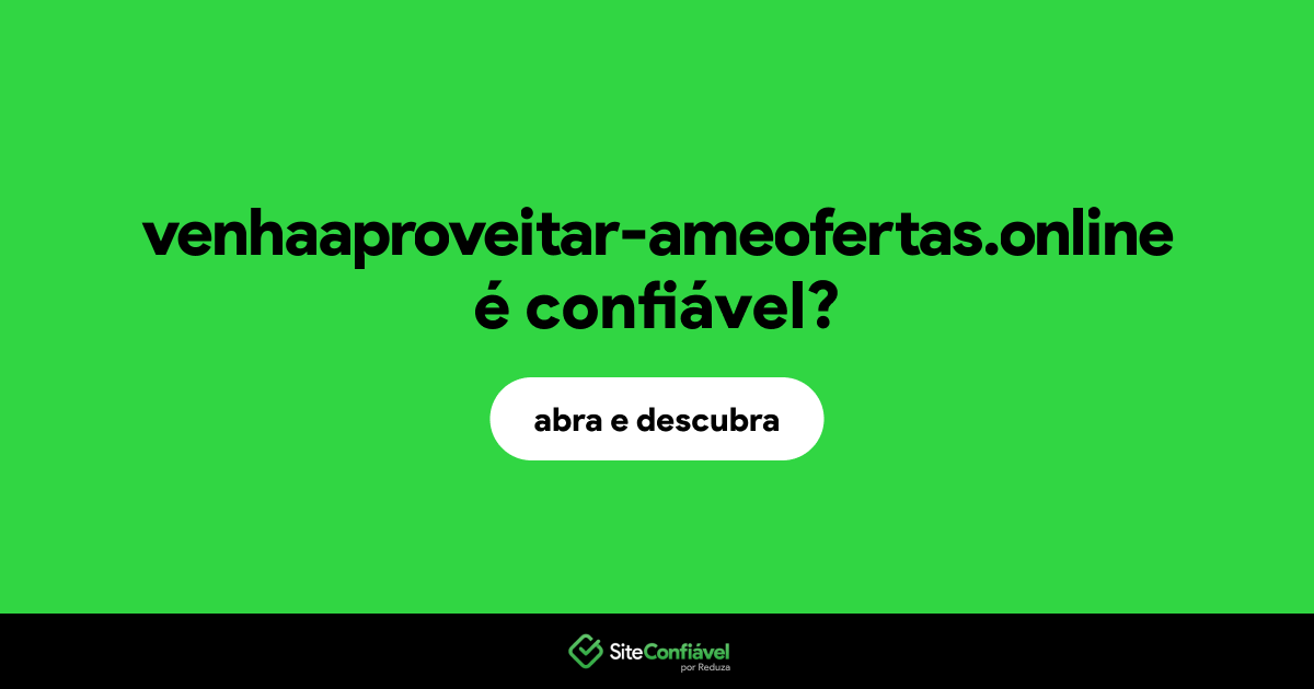 O site venhaaproveitar-ameofertas.online é confiável?