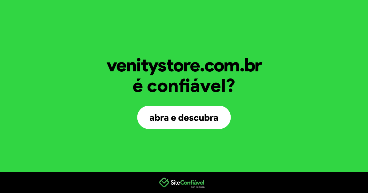O site venitystore.com.br é confiável?