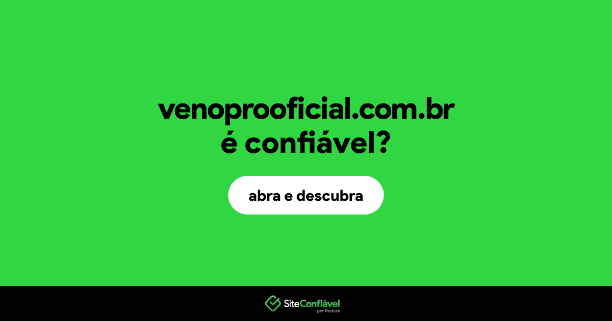 O site venoprooficial.com.br é confiável?
