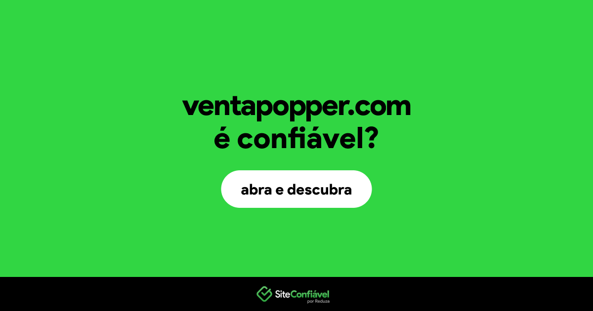 O site ventapopper.com é confiável?