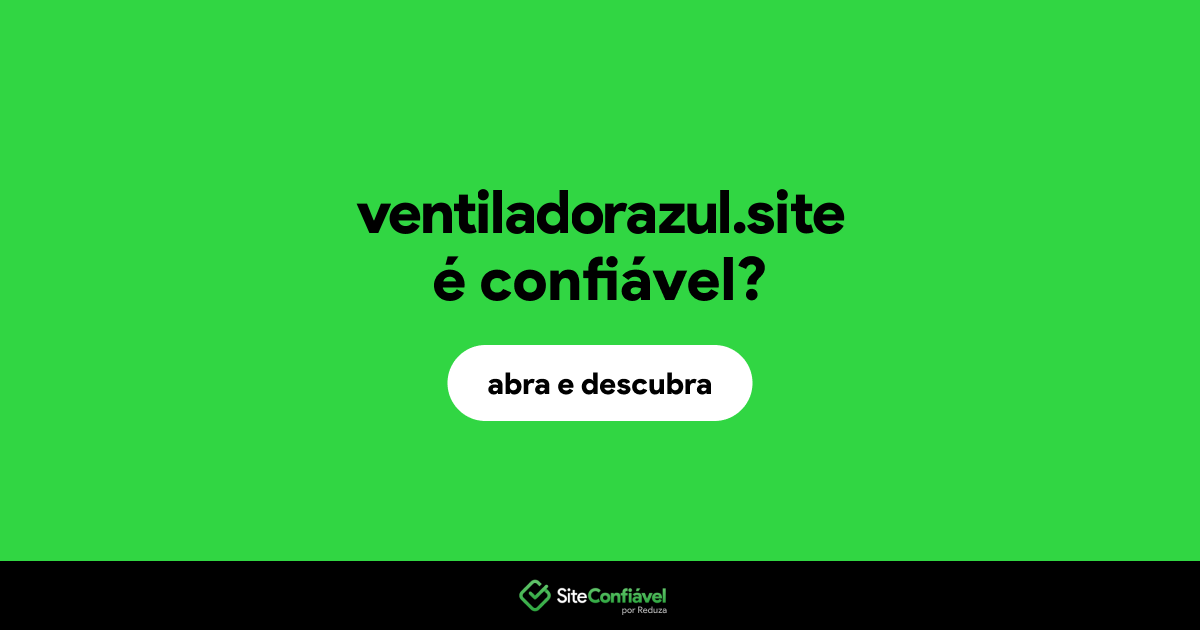 O site ventiladorazul.site é confiável?