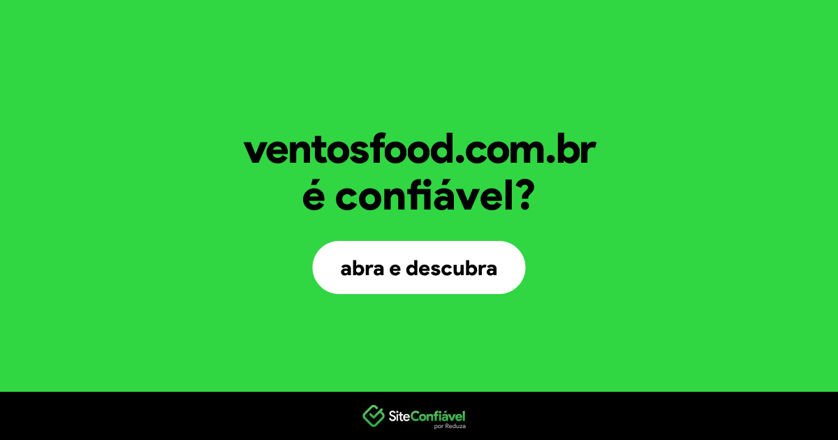 O site ventosfood.com.br é confiável?