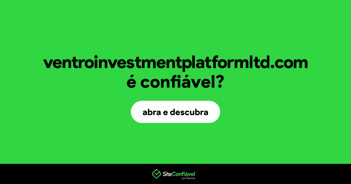 O site ventroinvestmentplatformltd.com é confiável?