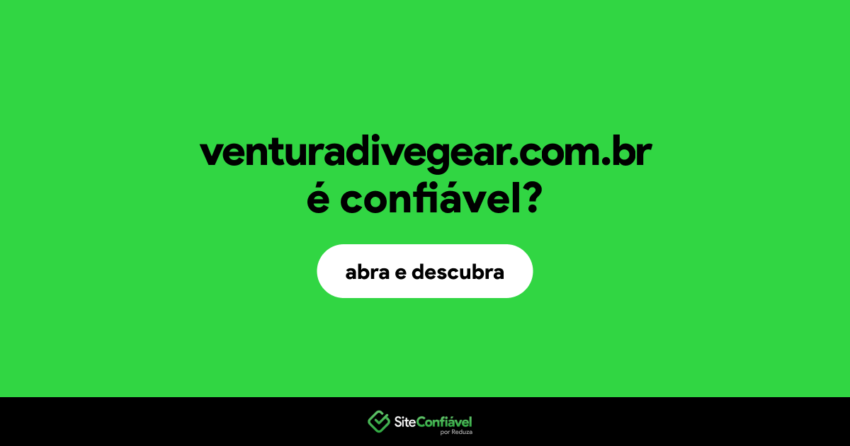 O site venturadivegear.com.br é confiável?