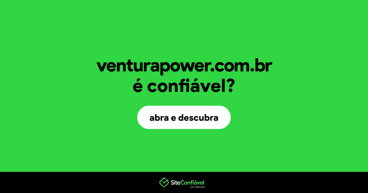 O site venturapower.com.br é confiável?