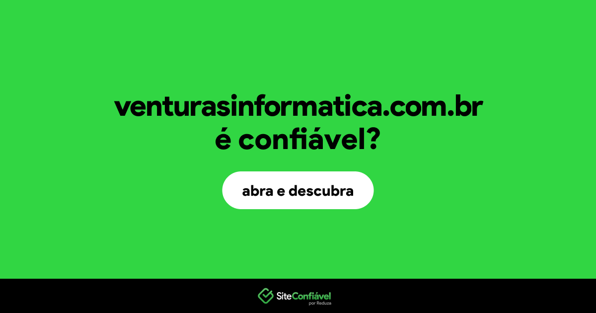 O site venturasinformatica.com.br é confiável?