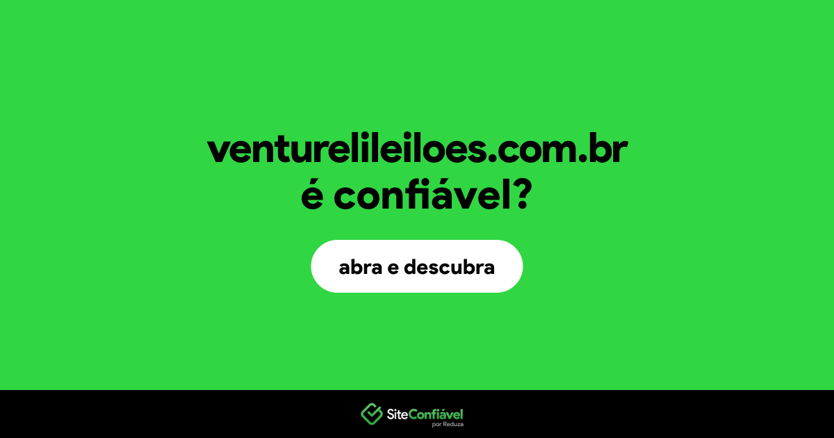 O site venturelileiloes.com.br é confiável?