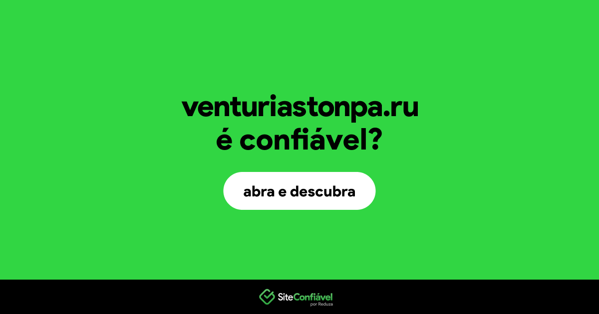 O site venturiastonpa.ru é confiável?
