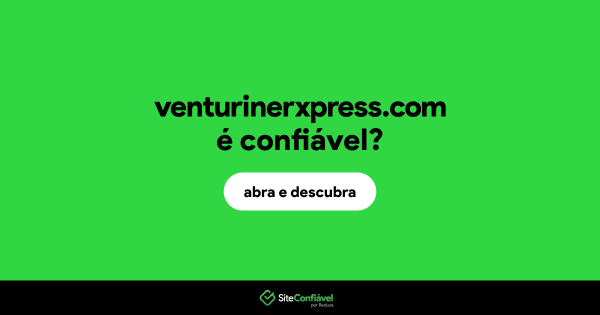 O site venturinerxpress.com é confiável?
