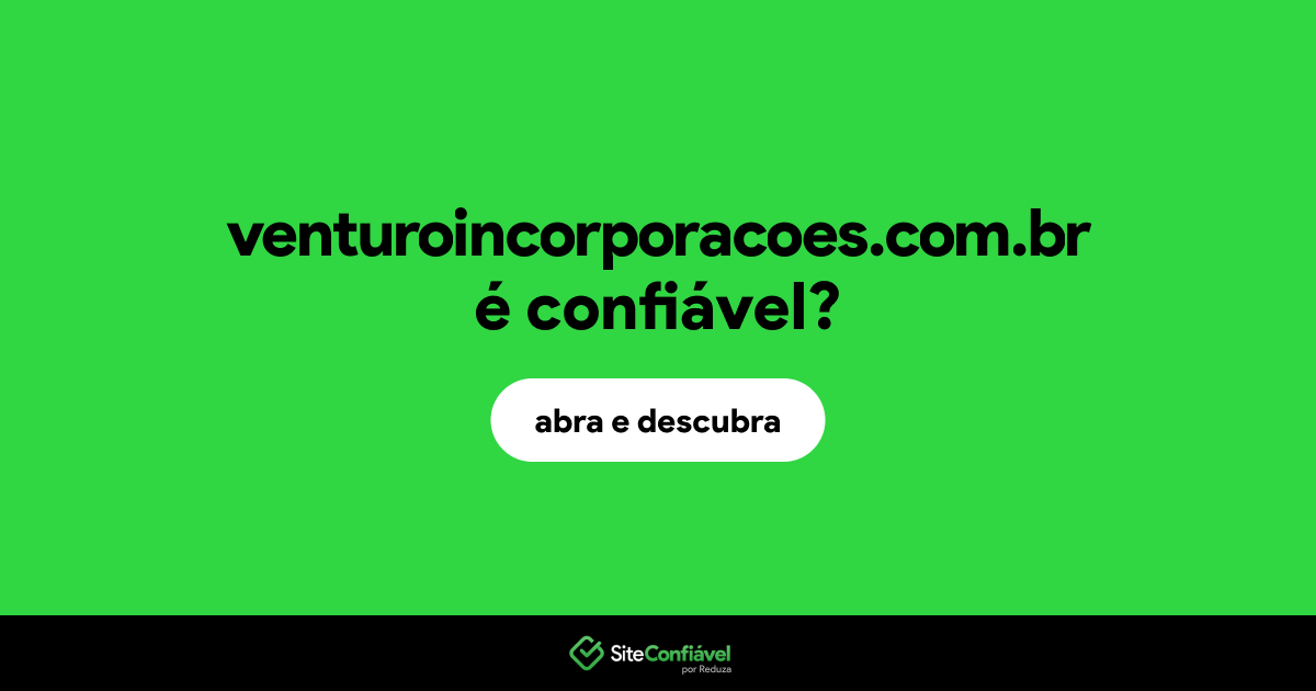 O site venturoincorporacoes.com.br é confiável?