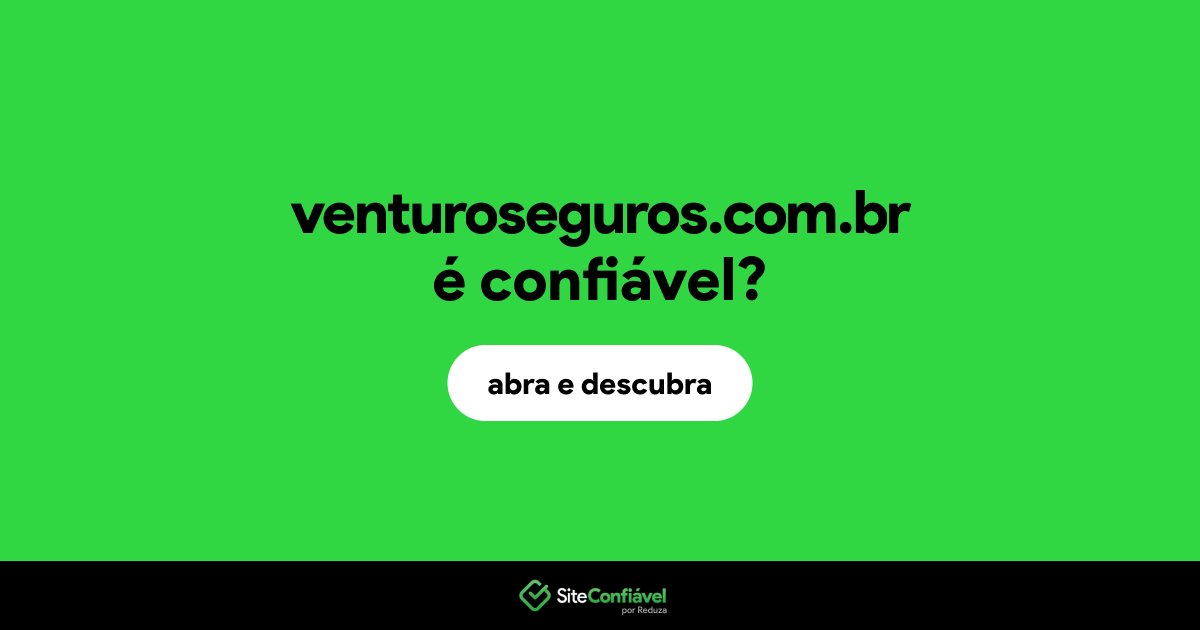 O site venturoseguros.com.br é confiável?