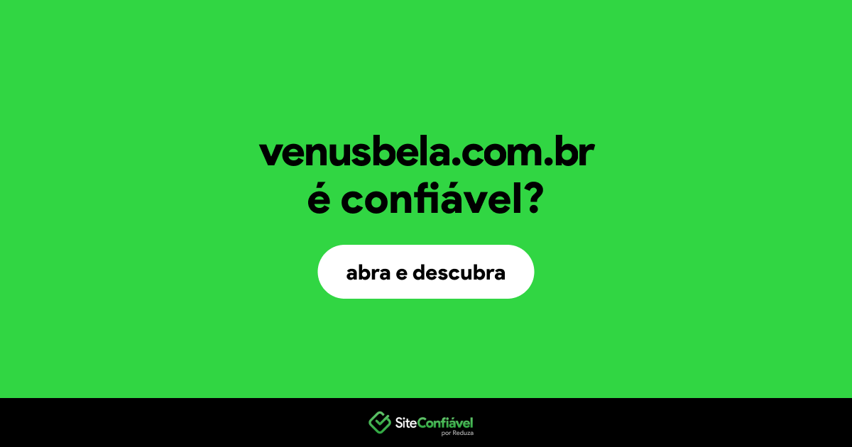 O site venusbela.com.br é confiável?