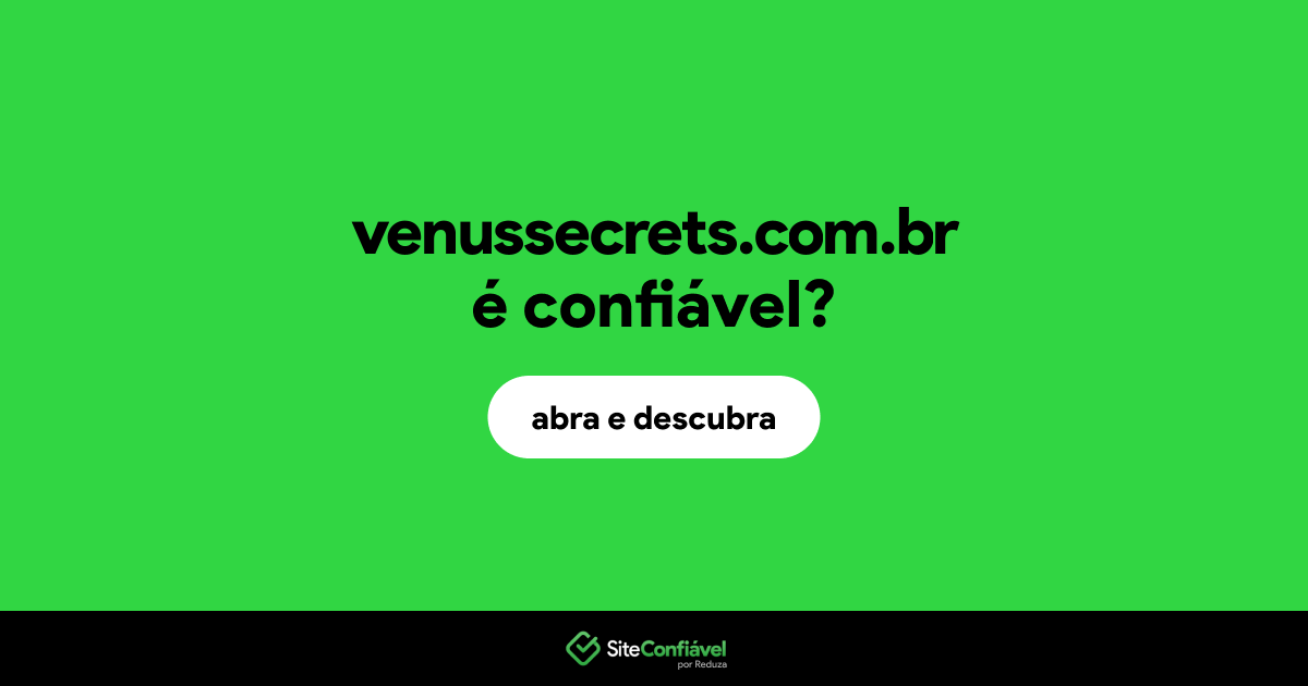 O site venussecrets.com.br é confiável?