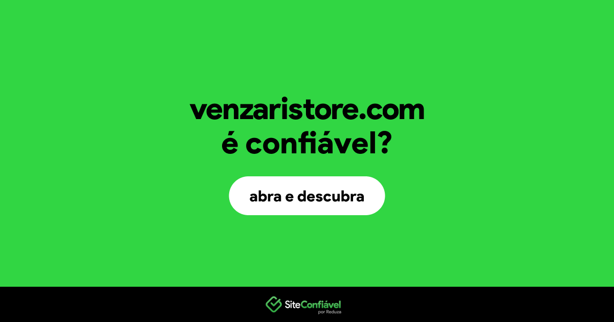 O site venzaristore.com é confiável?
