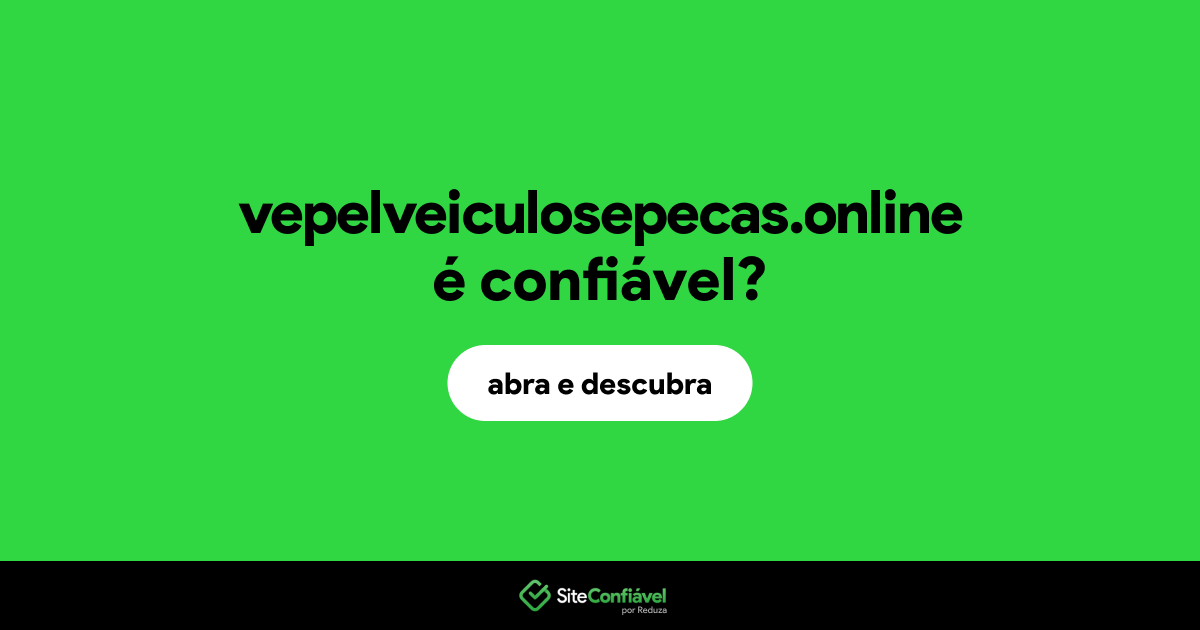 O site vepelveiculosepecas.online é confiável?