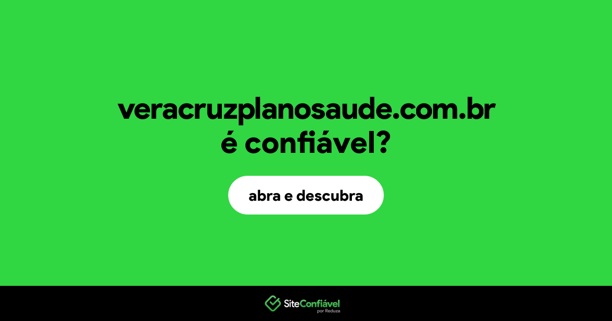 O site veracruzplanosaude.com.br é confiável?
