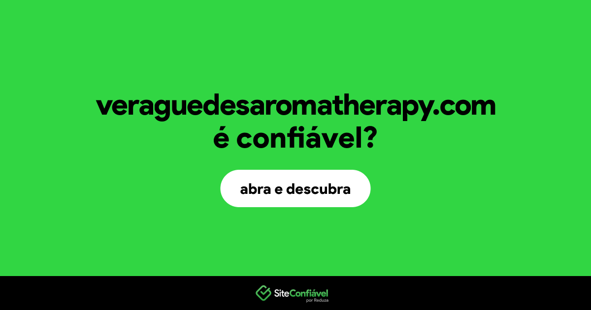 O site veraguedesaromatherapy.com é confiável?