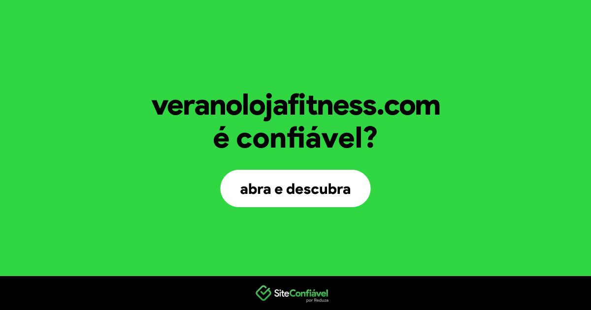 O site veranolojafitness.com é confiável?