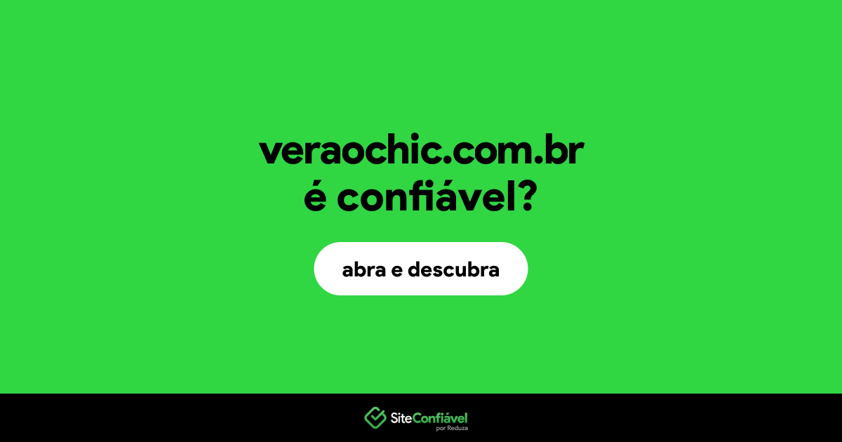 O site veraochic.com.br é confiável?