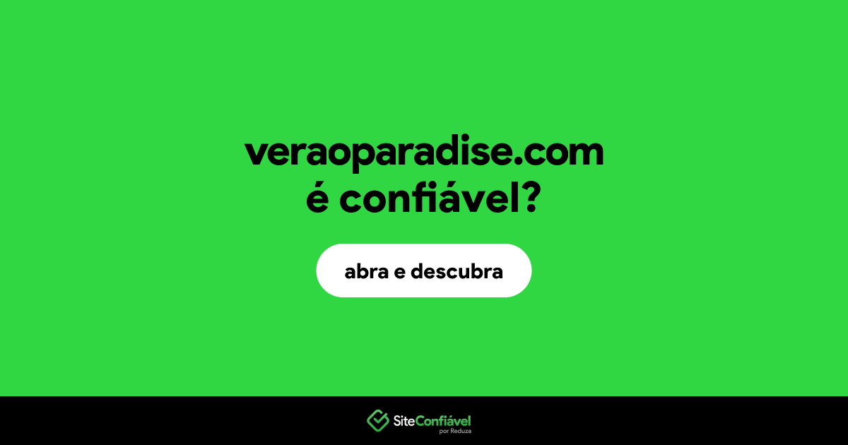 O site veraoparadise.com é confiável?