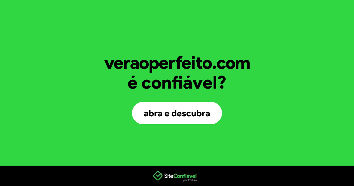 O site veraoperfeito.com é confiável?