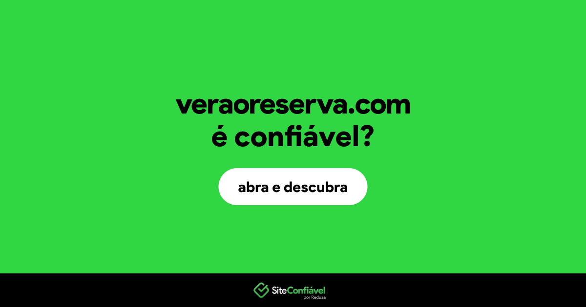 O site veraoreserva.com é confiável?