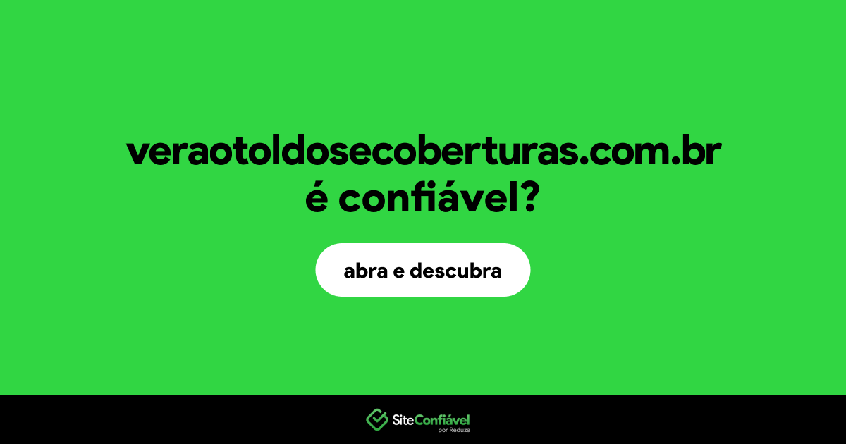 O site veraotoldosecoberturas.com.br é confiável?