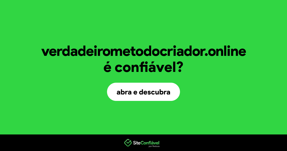 O site verdadeirometodocriador.online é confiável?