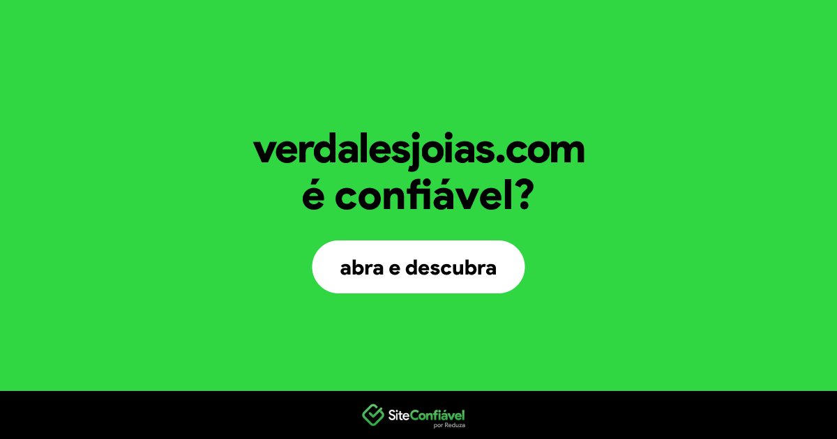 O site verdalesjoias.com é confiável?