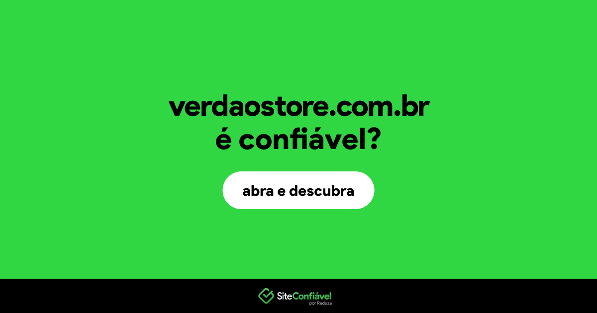 O site verdaostore.com.br é confiável?