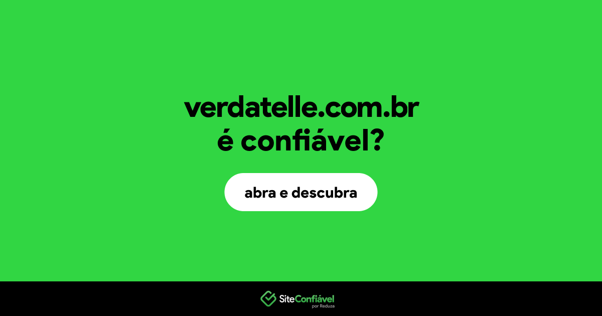 O site verdatelle.com.br é confiável?
