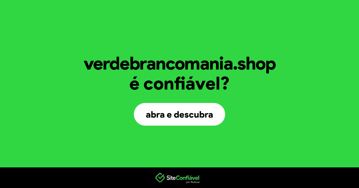 O site verdebrancomania.shop é confiável?