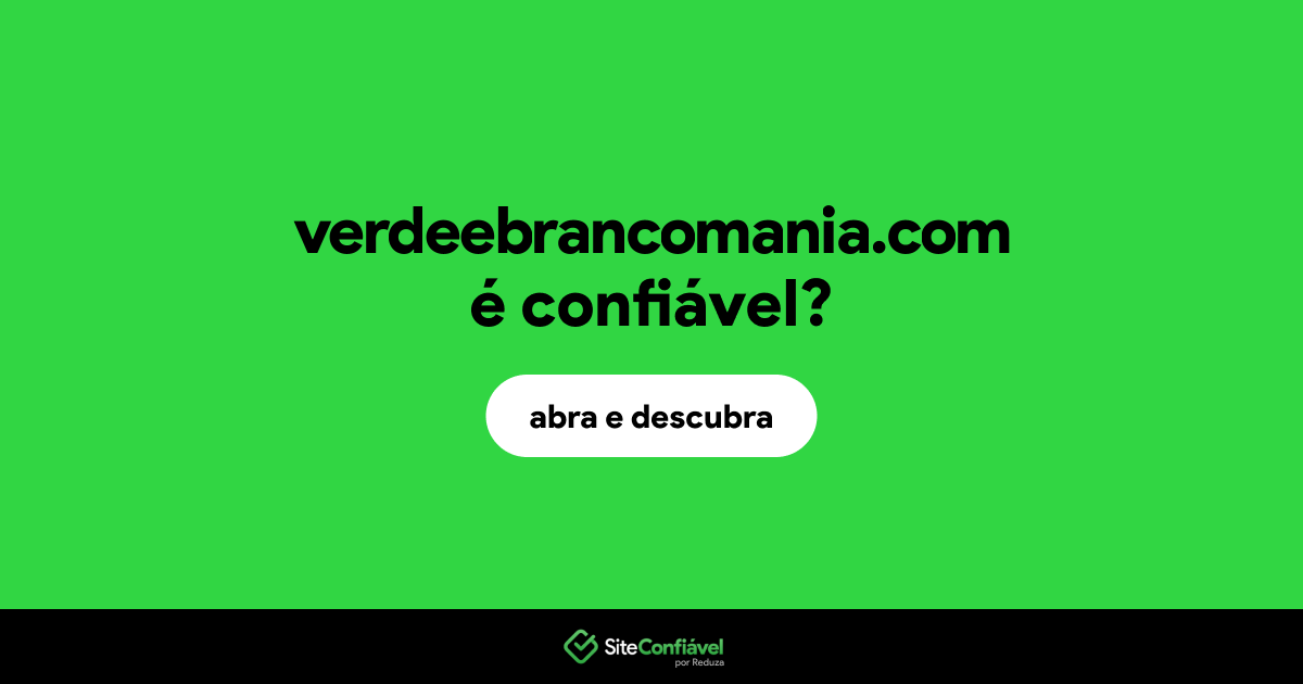 O site verdeebrancomania.com é confiável?